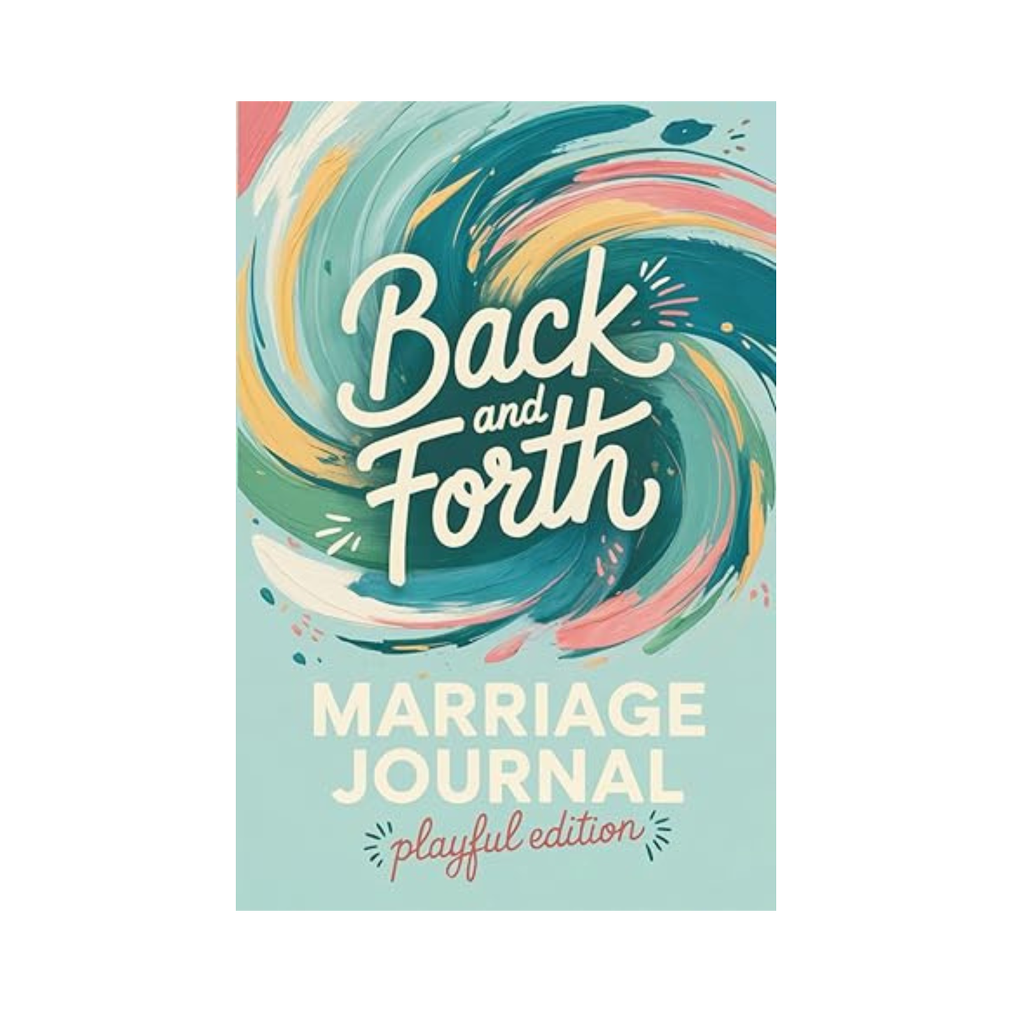 Back and Forth Marriage Journal: The Relationship book | I have some Questions for You | Relationship Fun