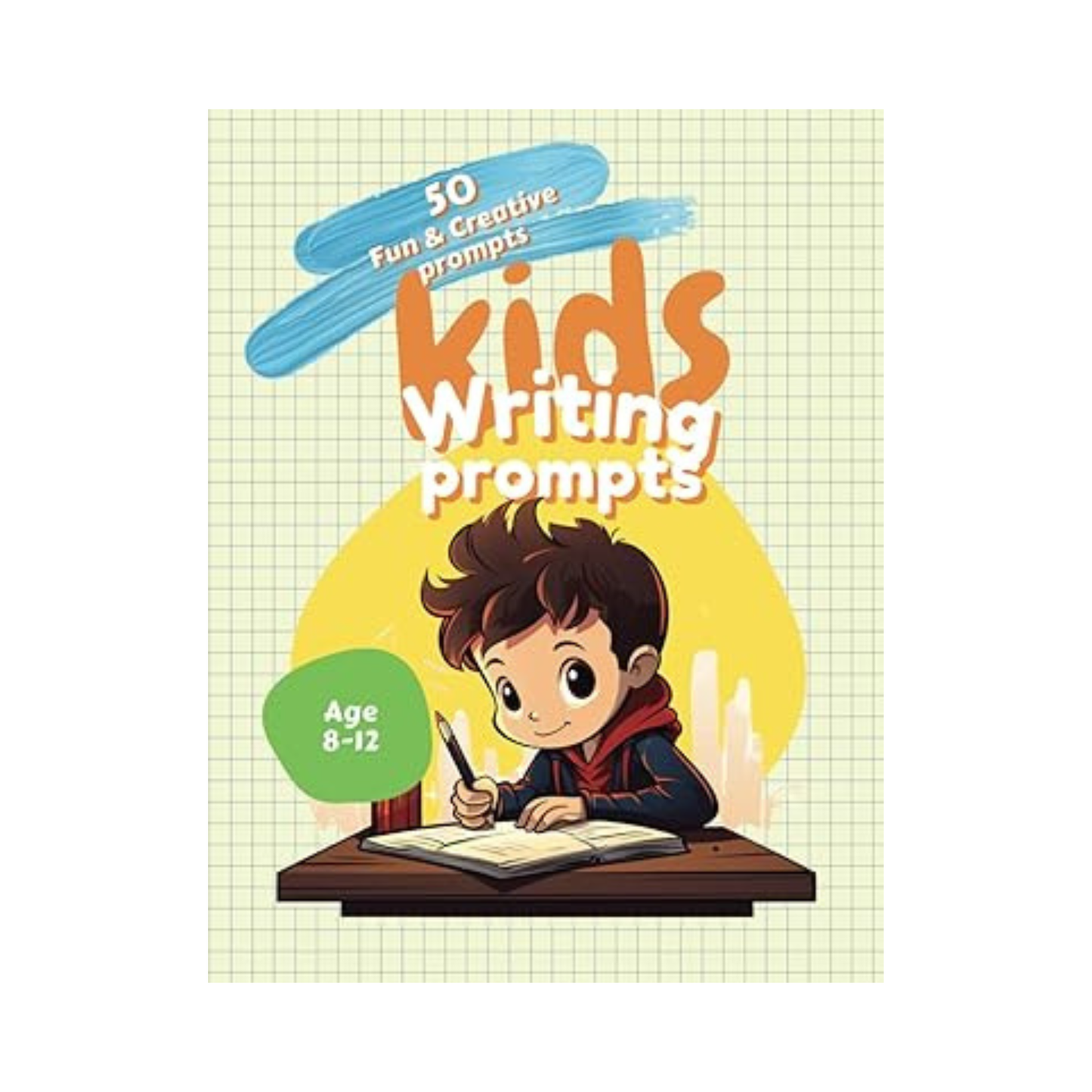 Kids Writing Prompt Journal (Age 8-12): 50 Fun and Creative Story Starters | Improve Writing Skills While Having Fun