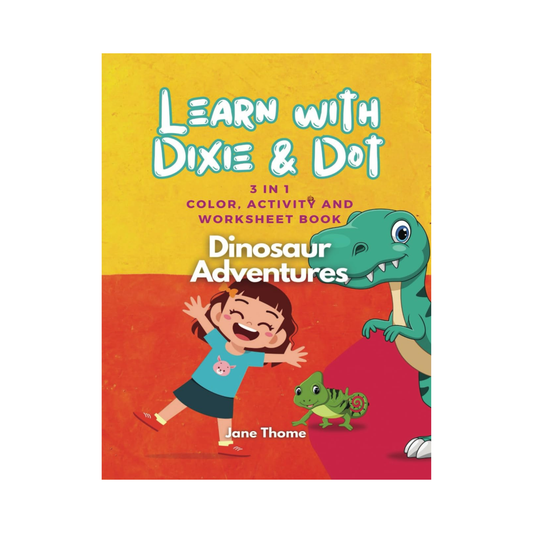 Learn With Dixie & Dot: Dinosaur Adventures | 3 IN 1 Color, Activity, and Worksheet Book