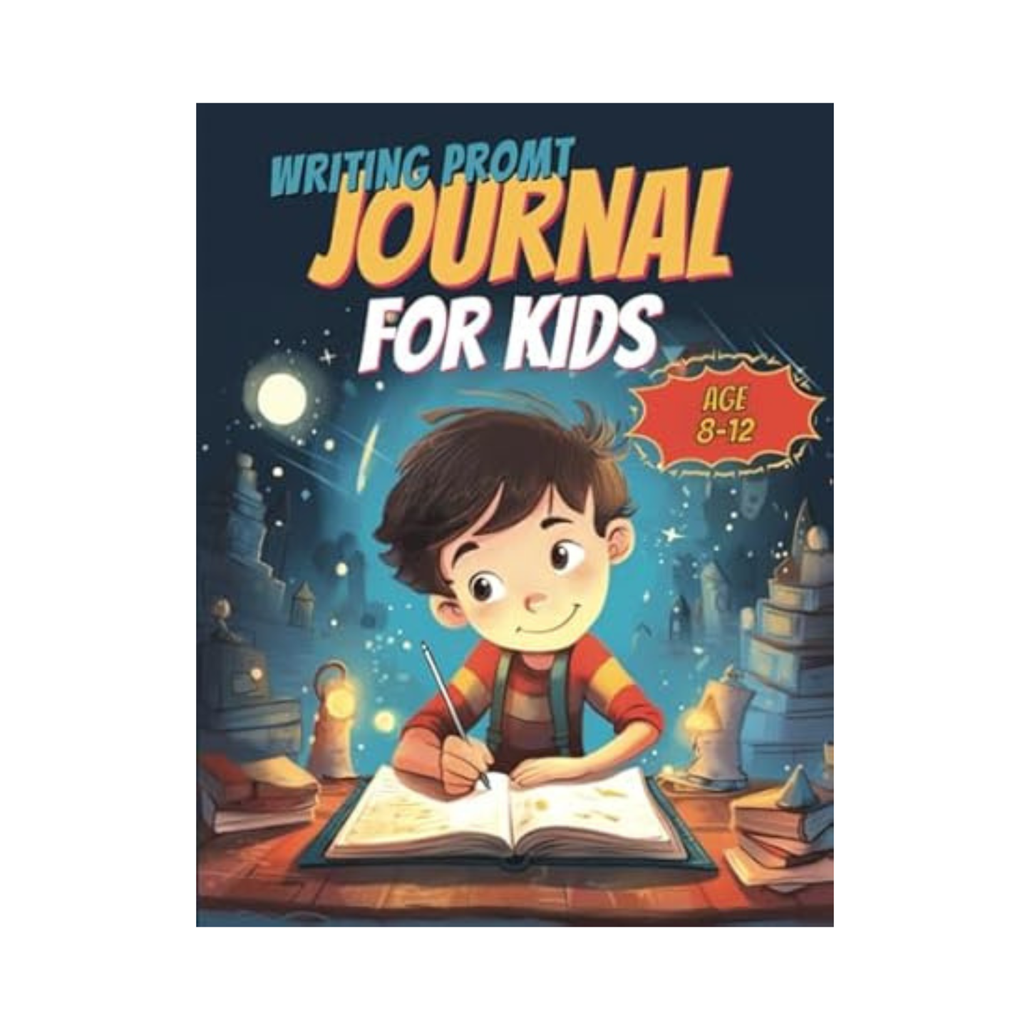 Writing Prompt for Kids (Age 8-12): 50 Story Starters For Children to Spark Their Creativity and Imagination