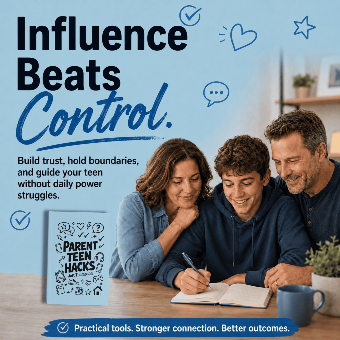Parent Teen Hacks: How to Talk to Children, How You Can Deal with Hard Feelings, How to Make Your Kids Listen