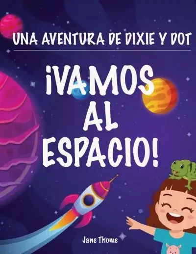 Una Aventura de Dixie & Dot: ¡Vamos al Espacio! (Spanish Edition)